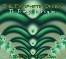 The Prophetic Office: The Flow of The Prophet (teaching CD) by Jeremy Lopez
